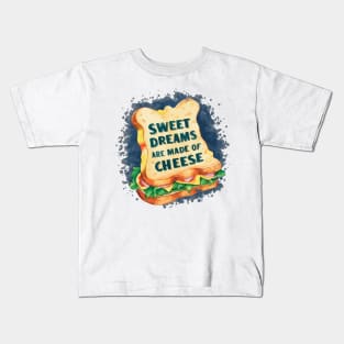 Sweet Dreams Are Made of Cheese Kids T-Shirt